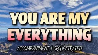 You Are My Everything | ACCOMPANIMENT 