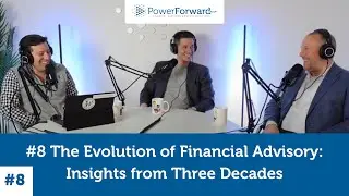 #8 The Evolution of Financial Advisory: Insights from Three Decades