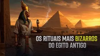 Rituais Bizarros do Egito Antigo Que V&atilde;o Te Chocar!