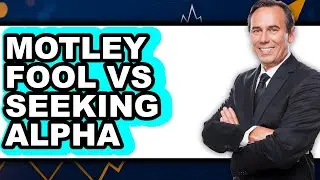 Motley Fool vs Seeking Alpha - Full Comparison