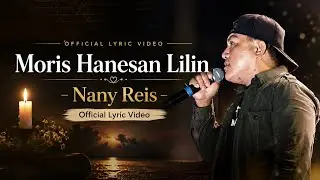 Nany Reis - Moris Hanesan Lilin ( Official Lyric Vídeo )