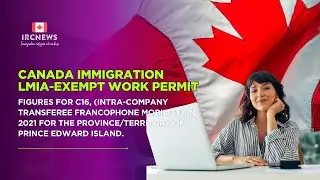 Canada 2021: C16 LMIA‑Exempt Work Permits in PEI (Francophone Intra‑Company Transfers)