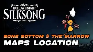 Hollow Knight: Silksong - Bone Bottom & The Marrow Maps Location