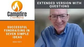 EXTENDED VERSION Campfire Conversations - Successful Fundraising in Seven Simple Ideas - Ron Frey