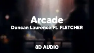 Duncan Laurence - Arcade ft. FLETCHER(8D AUDIO) 🎧