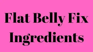 Flat Belly Fix Ingredients