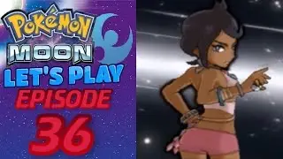 Pok&eacute;mon Moon Let's Play - Episode #36 
