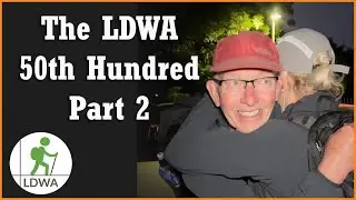 5000 Miles | The LDWA's 50th Hundred | Part 2 of 3