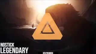 Nostick - Legendary (Original Mix) [Premiere]