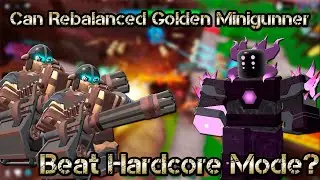 Can Rebalanced Golden Minigunner Beat Hardcore Mode? | Roblox TDS