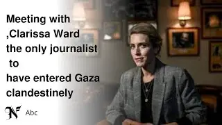 Meeting with Clarissa Ward, the only journalist to have entered Gaza clandestinely