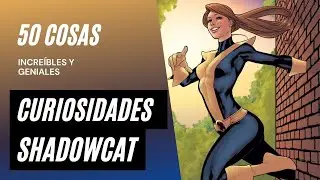 Los 50 datos que quizás no conocías sobre Shadowcat