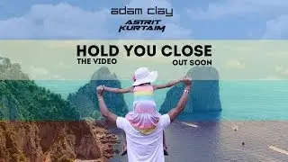 ADAM CLAY & ASTRIT KURTAIM - Hold You Close (TEASER)