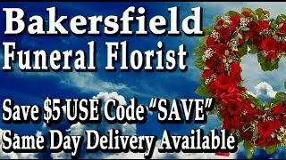 Bakersfield Funeral Flowers | Save $5 Use Code 