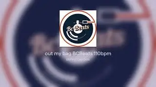 out my bag BCBeats 110bpm