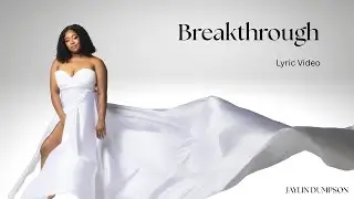 Breakthrough Lyrics - Jaylin Dumpson