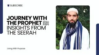 Journey with the Prophet: Insights into the Seerah | Weekly Naseeha & Dhikr | Muazzam Zaman