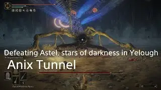 ELDEN RING: Defeating Astel, stars of darkness in Yelough Anix Tunnel