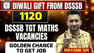 DSSSB TGT MATHS 2025 VACANCIES | ALL DETAILS | MAYANK SIR