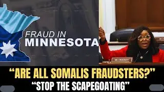 &ldquo;DO YOU THINK ALL SOMALIS ARE FRAUDSTERS?&rdquo; CROCKETT PUTS WITNESSES ON THE SPOT