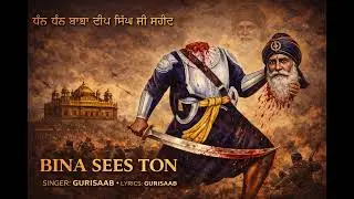 Dhan baba deep singh ji .. song - Bina sees ton by Gurisaab lyrics-Gurisaab 