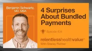 4 Surprises About Bundled Payments with Dr. Ben Schwartz