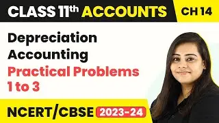Depreciation Accounting - Practical Problems 1 to 3 | Class 11 Accounts 2022-23