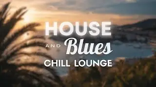 Mediterranean Sunset Chill Lounge &ndash; Deep House & Blues for Work, Study & Relax