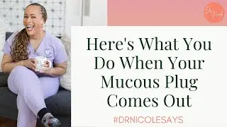 Here's What You Do When Your Mucous Plug Comes Out