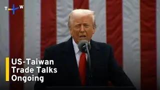 Taiwan and US Trade Talks Continue Amid Tariff Legal Uncertainty｜TaiwanPlus News