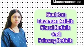 Find Out Revenue Deficit Fiscal Deficit And Primary Deficit #economics