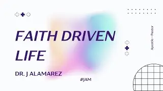 Faith Driven Life - Episode 9