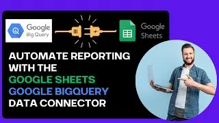 How to Connect Google Big Query to Google Sheets