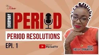 Everyday Period Podcast Ep1. -  Period Resolution