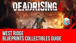 Dead Rising 4 - Blueprints Collectibles Locations Guide - West Ridge
