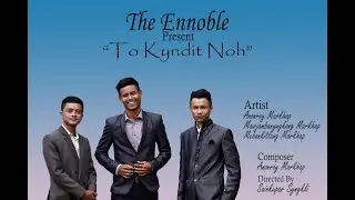 TO KYNDIT NOH (SAT)|| THE ENNOBLE GROUP || KHASI GOSPEL SONG