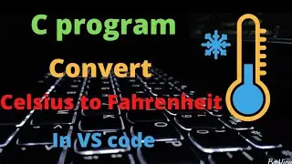 C Program to Convert the Temperature from Celsius to Fahrenheit || Centigrade to Fahrenheit in Hindi