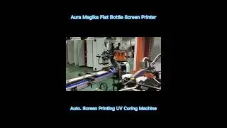 Aura Magika Flat Bottle Screen Printer Automatic Silk Screen Printing UV Curing Machine Plastic