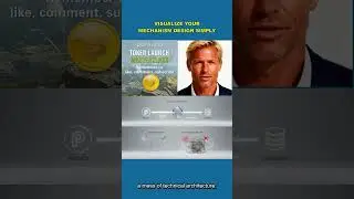 VISUALIZE YOUR MECHANISM DESIGN SIMPLY