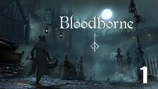 Bloodborne Walkthrough Gameplay Part 1 - Prologue