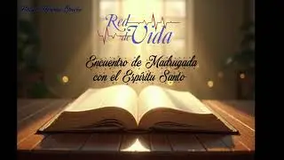 ENCUENTRO DE MADRUGADA CON EL ESPIRITU SANTO