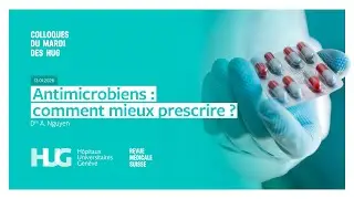 Colloque HUG ¦ Antimicrobiens : comment mieux prescrire ? - Dre Aude Nguyen