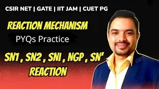 Reaction Mechanism Practice Session-2 | SN1, SN2, SNi, NGP | CSIR NET, GATE, IIT JAM | Ajay Sir