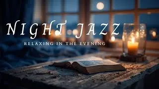 Smooth Jazz Night for Study | Relaxing Night Jazz & Cozy Ambiance Fireplace