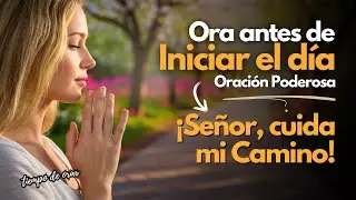Oración Matutina | Señor, Bendice mi Salida y mi Regreso a Casa 🙏