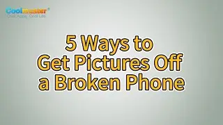 How to Get Pictures Off a Broken Phone with 5 Methods