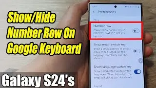 Galaxy S24/S24+/Ultra: How to Show/Hide Number Row On Google Keyboard/Gboard