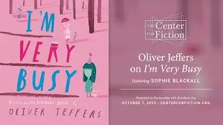 The Center for Fiction Presents Oliver Jeffers on I’M VERY BUSY: A (Nearly Forgotten) Birthday Book