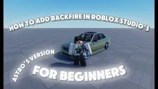 HOW TO ADD BACKFIRE TO YOUR CARS IN ROBLOX STUDIO ( ASTRO'S VERSION )