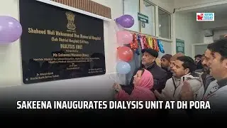 Sakeena inaugurates Dialysis Unit at DH Pora | JK News Today
